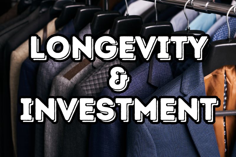 Longevity and Investments for good quality suits